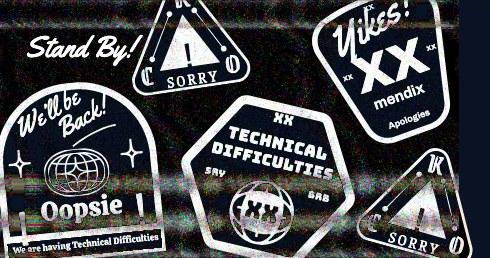 Black and white technical difficulties stickers reading Stand By, We'll be back and Oopsie